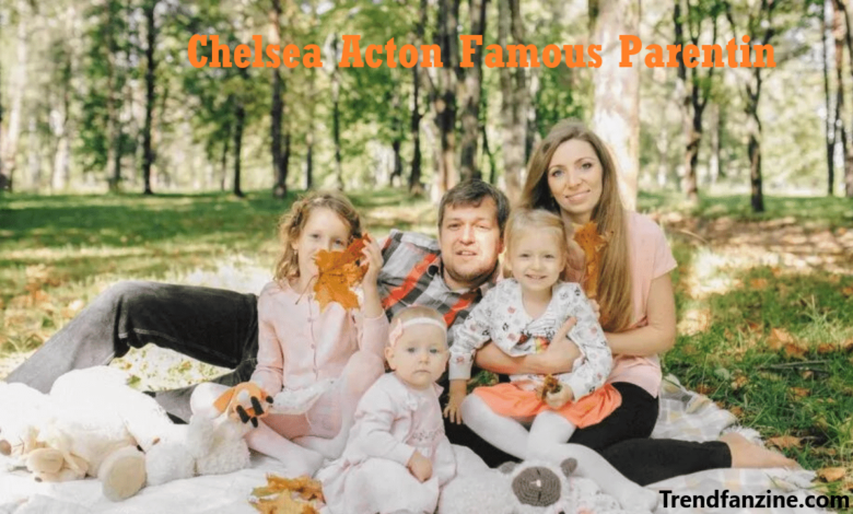 Chelsea Acton Famous Parenting