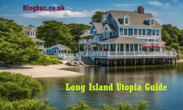 Long Island Utopia Guide