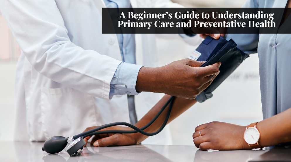 A Beginner’s Guide to Understanding Primary Care and Preventative ...