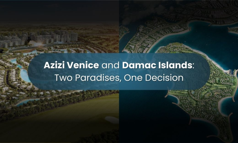 Azizi Venice and Damac Islands