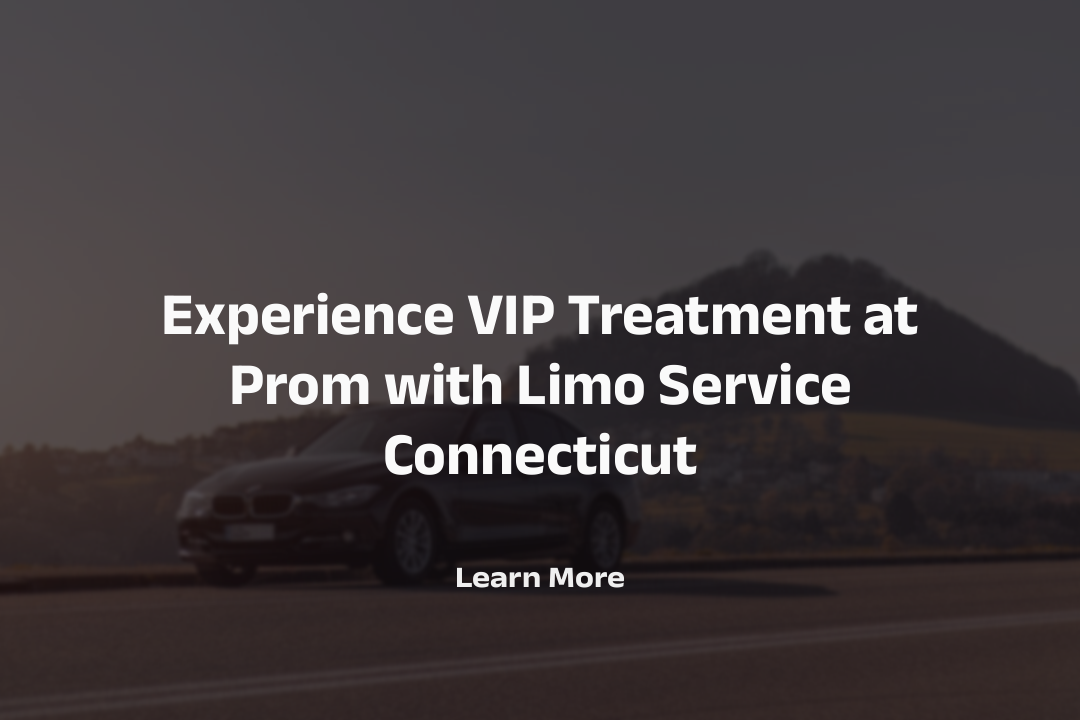 Experience VIP Treatment at Prom with Limo Service Connecticut - Blog Buz
