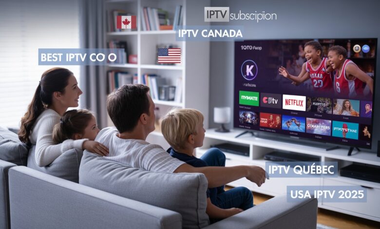 Discovering the Best IPTV Experience for Canadian Families in 2025