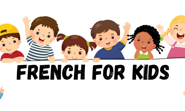 French Language Learning for Kids