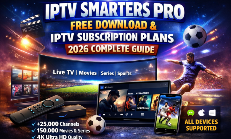 IPTV Smarters Pro Free Download and IPTV Subscription Plans 2026 Complete Guide