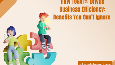 How TOGAF® Drives Business Efficiency: Benefits You Can’t Ignore